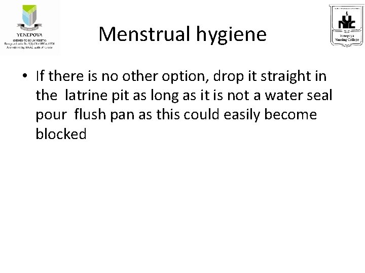 Menstrual hygiene • If there is no other option, drop it straight in the