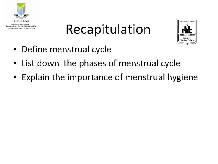 Recapitulation • Define menstrual cycle • List down the phases of menstrual cycle •