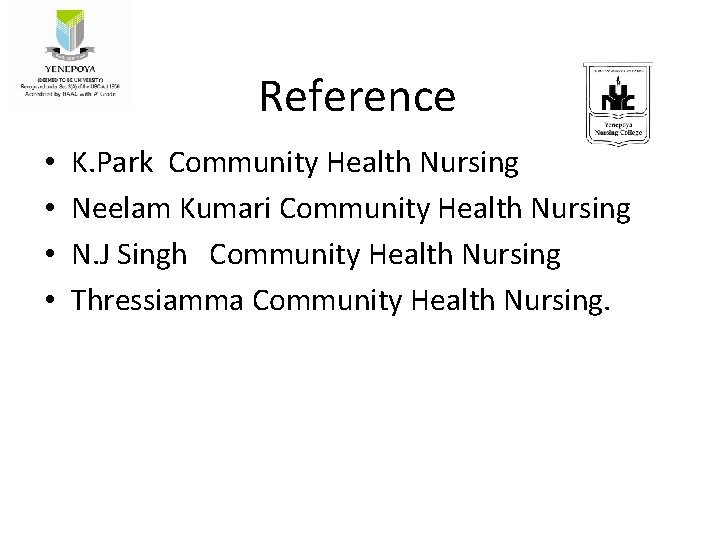 Reference • • K. Park Community Health Nursing Neelam Kumari Community Health Nursing N.