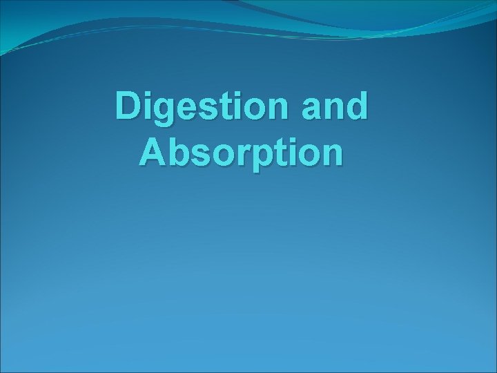 Digestion and Absorption 
