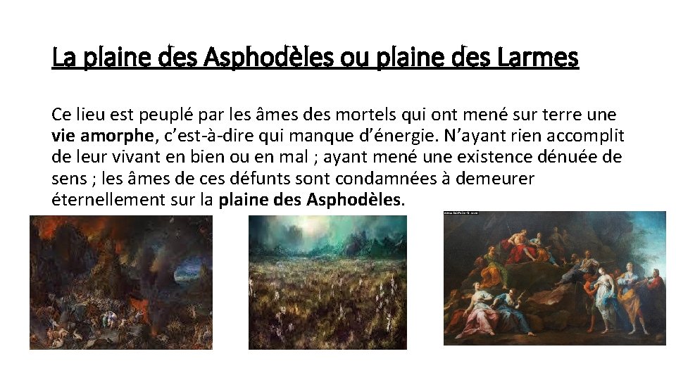 La plaine des Asphodèles ou plaine des Larmes Ce lieu est peuplé par les