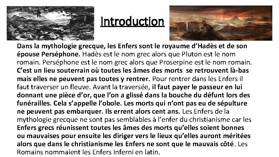 Introduction Dans la mythologie grecque, les Enfers sont le royaume d’Hadès et de son