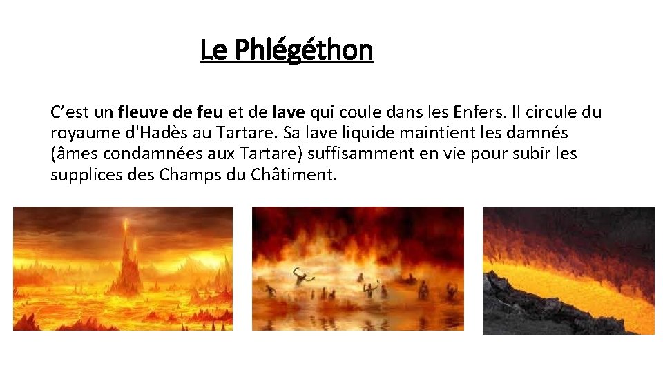 Le Phlégéthon C’est un fleuve de feu et de lave qui coule dans les