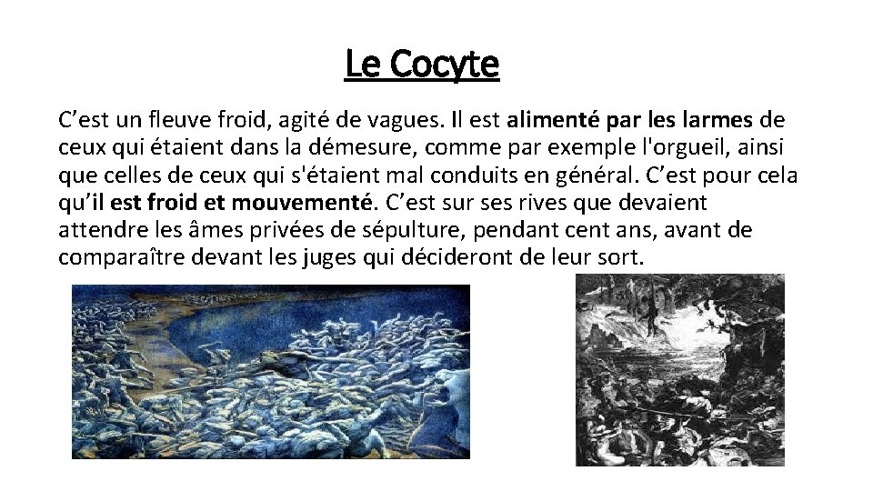 Le Cocyte C’est un fleuve froid, agité de vagues. Il est alimenté par les