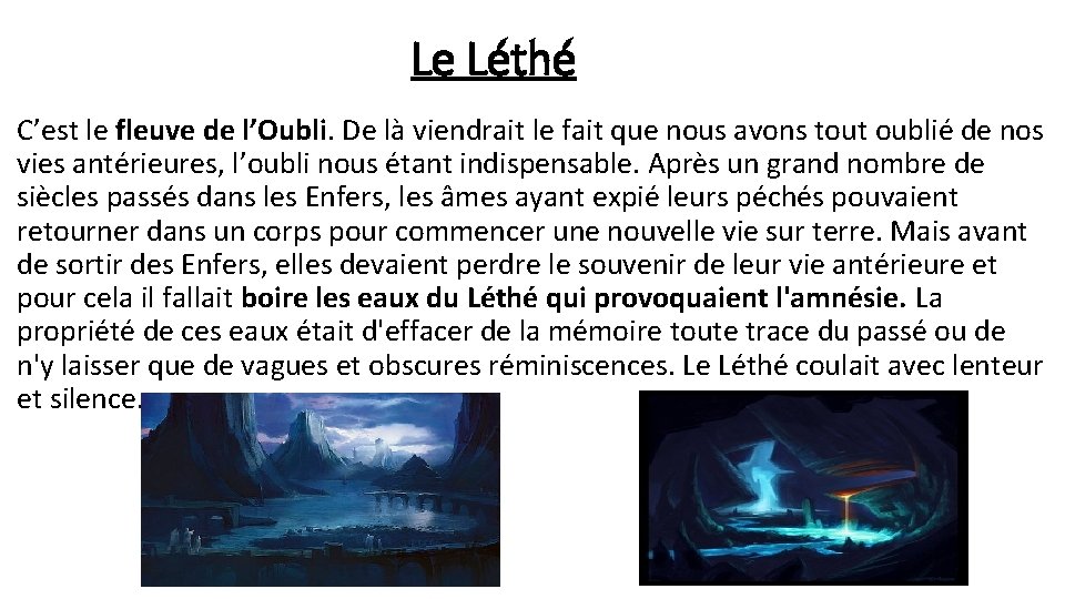 Le Léthé C’est le fleuve de l’Oubli. De là viendrait le fait que nous