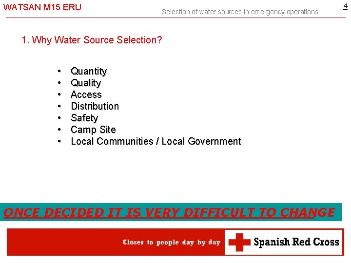 WATSAN M 15 ERU Selection of water sources in emergency operations 1. Why Water