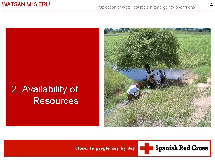 WATSAN M 15 ERU 2. Availability of Resources Selection of water sources in emergency