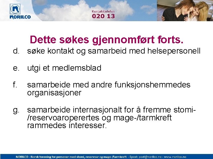 Dette søkes gjennomført forts. d. søke kontakt og samarbeid med helsepersonell e. utgi et