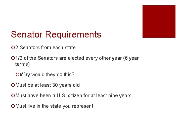 Senator Requirements ¡ 2 Senators from each state ¡ 1/3 of the Senators are