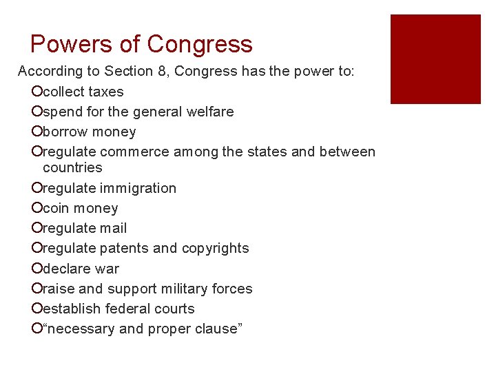 Powers of Congress According to Section 8, Congress has the power to: ¡collect taxes