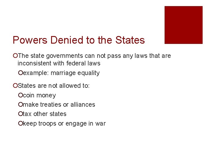 Powers Denied to the States ¡The state governments can not pass any laws that