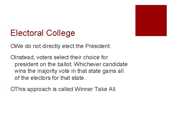 Electoral College ¡We do not directly elect the President. ¡Instead, voters select their choice