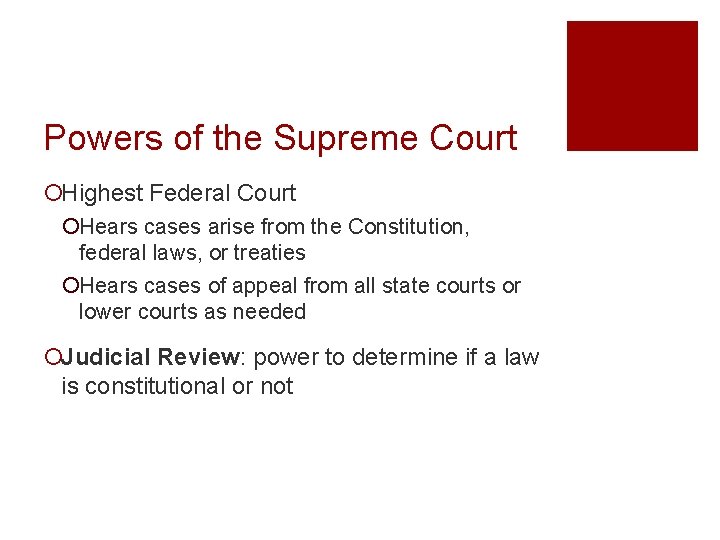 Powers of the Supreme Court ¡Highest Federal Court ¡Hears cases arise from the Constitution,