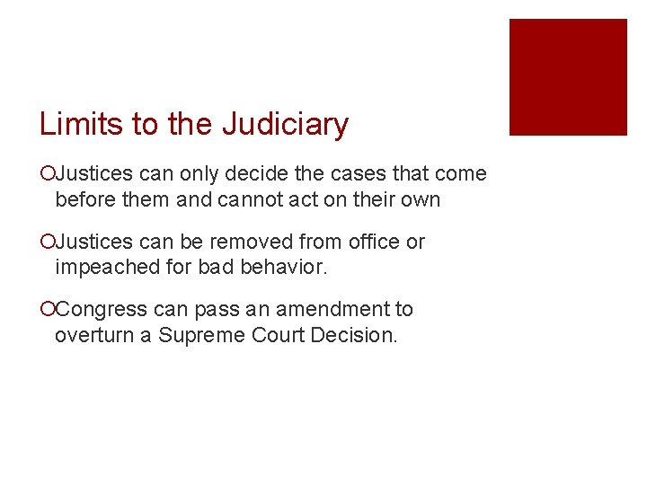 Limits to the Judiciary ¡Justices can only decide the cases that come before them