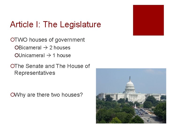 Article I: The Legislature ¡TWO houses of government ¡Bicameral 2 houses ¡Unicameral 1 house