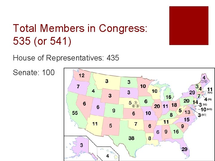 Total Members in Congress: 535 (or 541) House of Representatives: 435 Senate: 100 