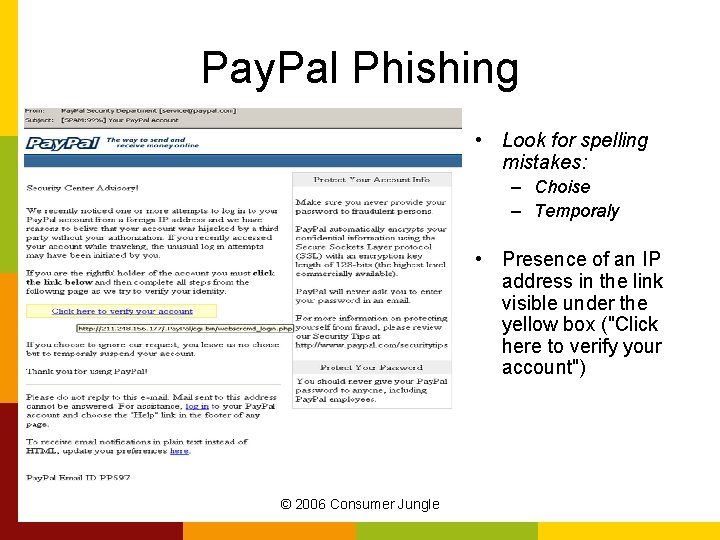 Pay. Pal Phishing • Look for spelling mistakes: – Choise – Temporaly • Presence
