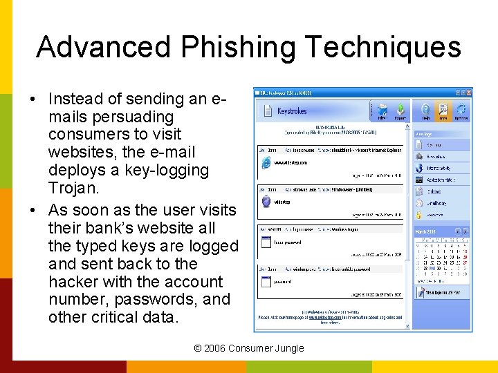 Advanced Phishing Techniques • Instead of sending an emails persuading consumers to visit websites,