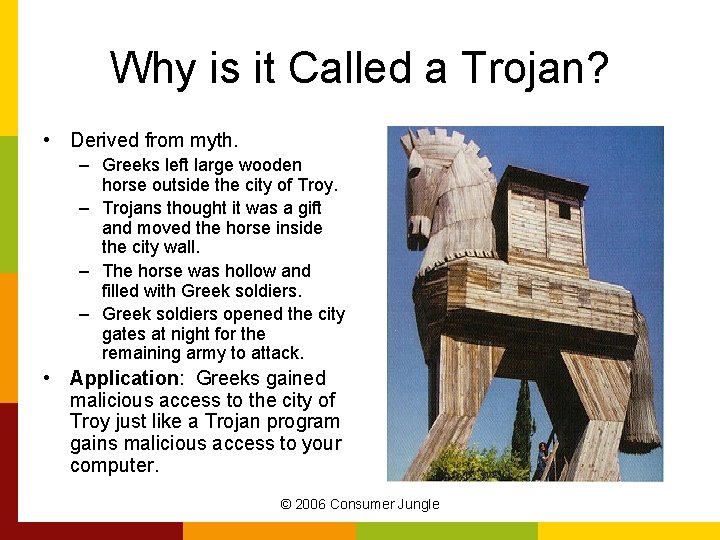 Why is it Called a Trojan? • Derived from myth. – Greeks left large