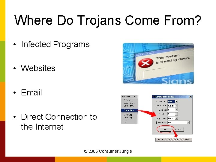 Where Do Trojans Come From? • Infected Programs • Websites • Email • Direct