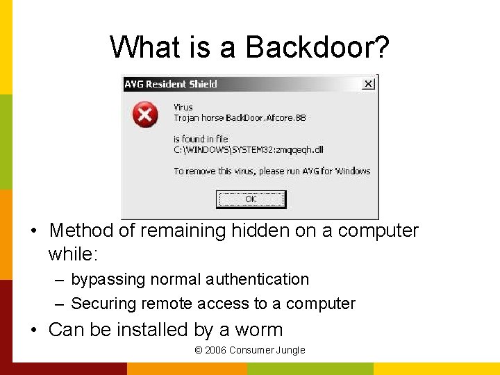 What is a Backdoor? • Method of remaining hidden on a computer while: –