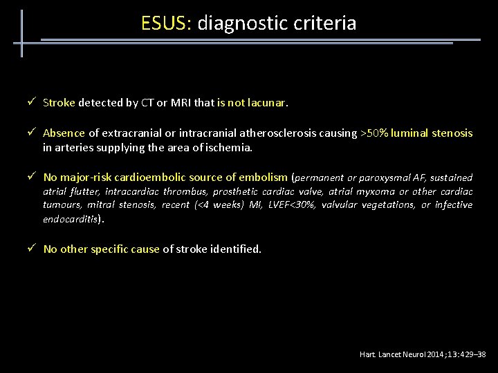 ESUS: diagnostic criteria ü Stroke detected by CT or MRI that is not lacunar.