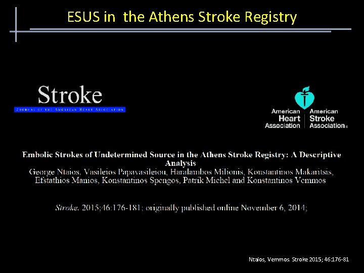 ESUS in the Athens Stroke Registry Ntaios, Vemmos. Stroke 2015; 46: 176 -81 