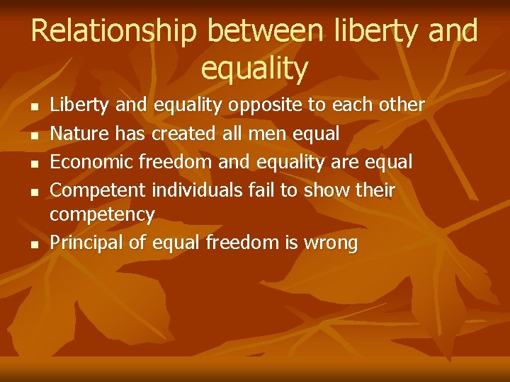 Relationship between liberty and equality n n n Liberty and equality opposite to each