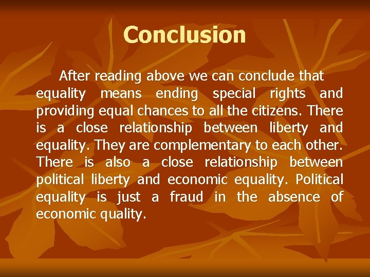 Conclusion After reading above we can conclude that equality means ending special rights and