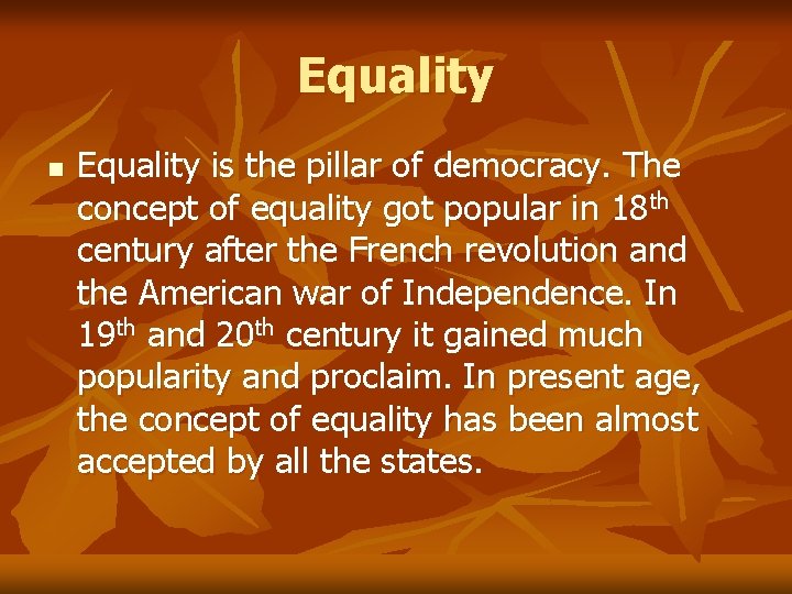 Equality n Equality is the pillar of democracy. The concept of equality got popular