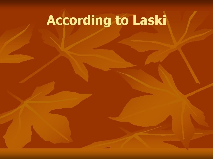 According to Laski 