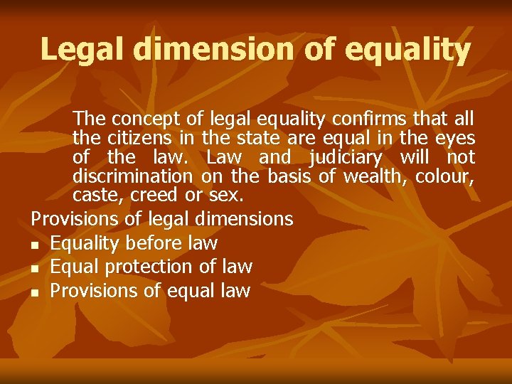 Legal dimension of equality The concept of legal equality confirms that all the citizens