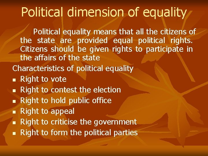 Political dimension of equality Political equality means that all the citizens of the state