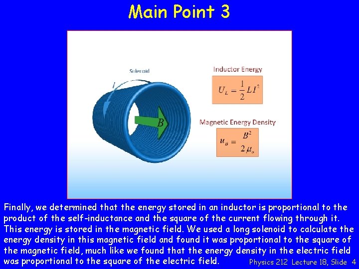 Main Point 3 Finally, we determined that the energy stored in an inductor is