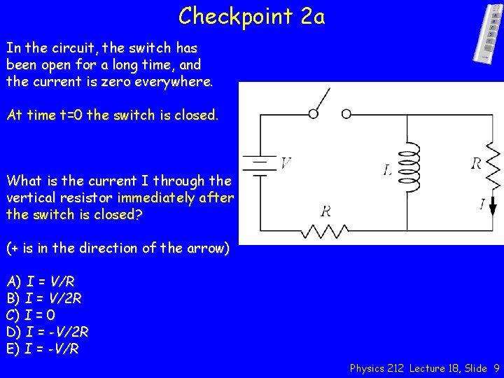 Checkpoint 2 a In the circuit, the switch has been open for a long