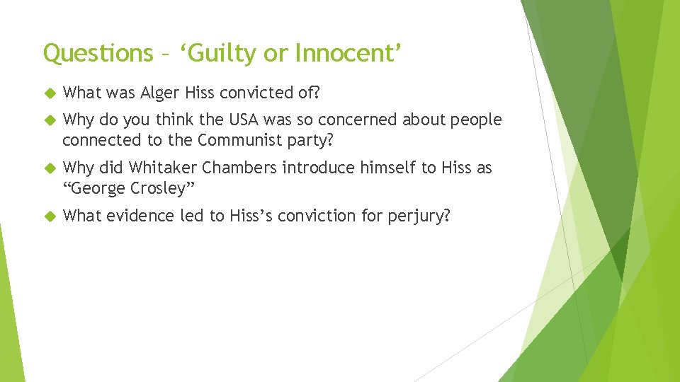 Questions – ‘Guilty or Innocent’ What was Alger Hiss convicted of? Why do you Questions – ‘Guilty or Innocent’ What was Alger Hiss convicted of? Why do you