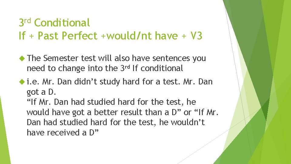 3 rd Conditional If + Past Perfect +would/nt have + V 3 The Semester 3 rd Conditional If + Past Perfect +would/nt have + V 3 The Semester