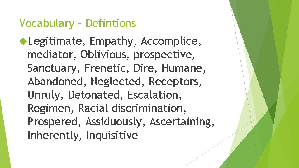 Vocabulary - Defintions Legitimate, Empathy, Accomplice, mediator, Oblivious, prospective, Sanctuary, Frenetic, Dire, Humane, Abandoned, Vocabulary - Defintions Legitimate, Empathy, Accomplice, mediator, Oblivious, prospective, Sanctuary, Frenetic, Dire, Humane, Abandoned,