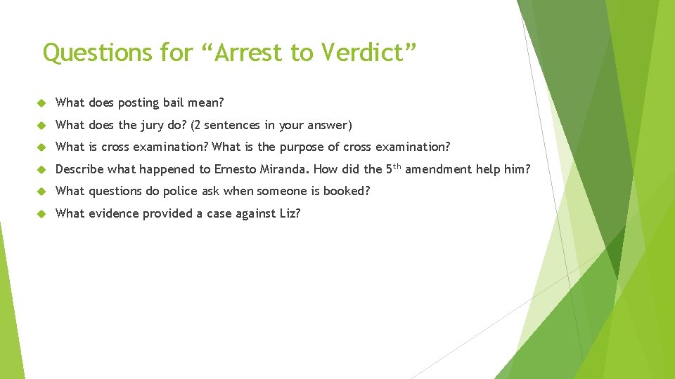 Questions for “Arrest to Verdict” What does posting bail mean? What does the jury Questions for “Arrest to Verdict” What does posting bail mean? What does the jury