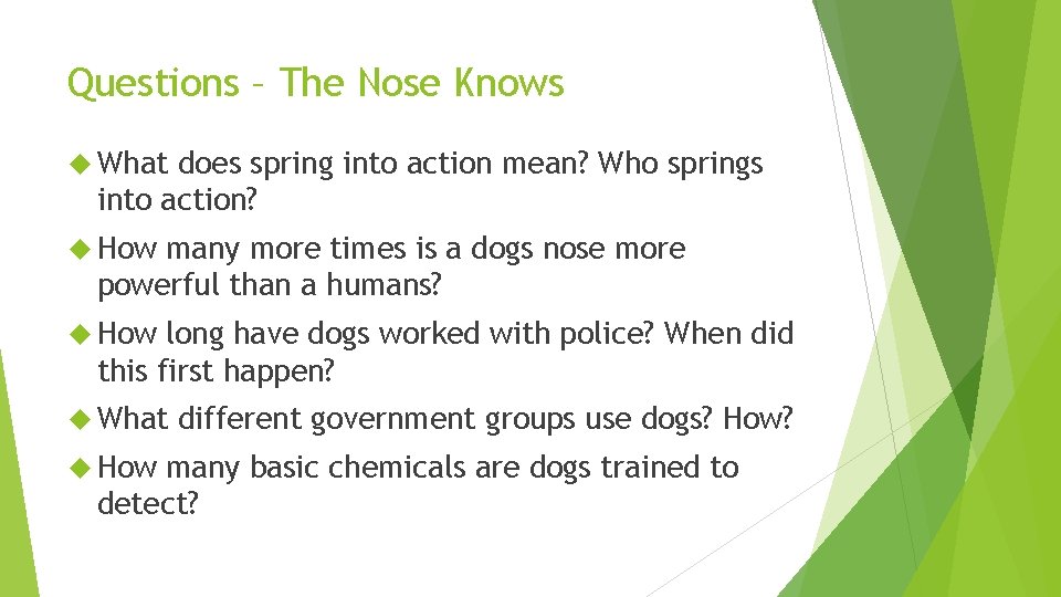 Questions – The Nose Knows What does spring into action mean? Who springs into Questions – The Nose Knows What does spring into action mean? Who springs into