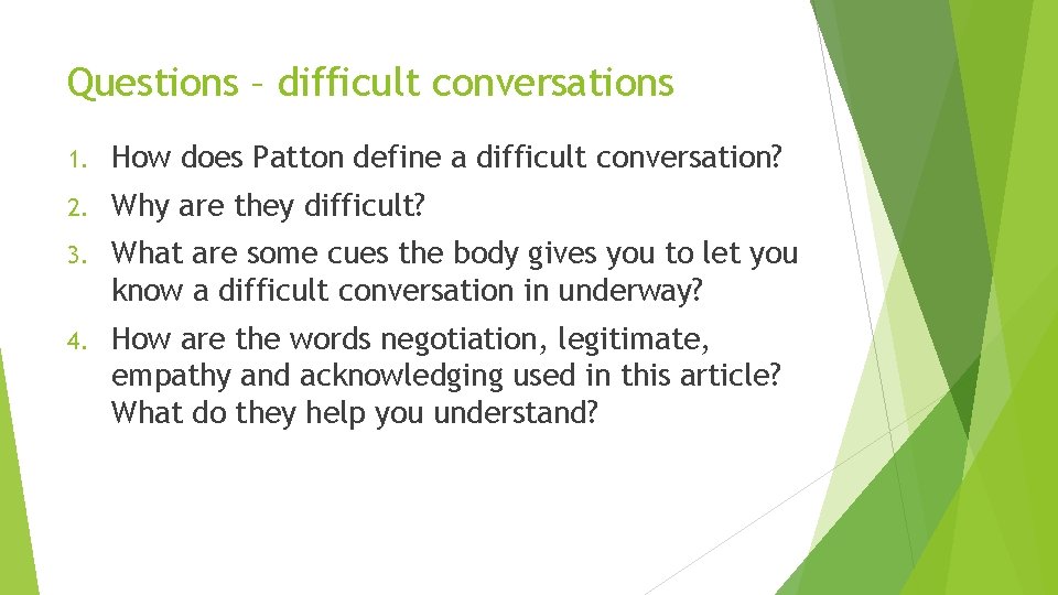 Questions – difficult conversations 1. How does Patton define a difficult conversation? 2. Why Questions – difficult conversations 1. How does Patton define a difficult conversation? 2. Why