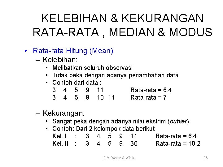 KELEBIHAN & KEKURANGAN RATA-RATA , MEDIAN & MODUS • Rata-rata Hitung (Mean) – Kelebihan: