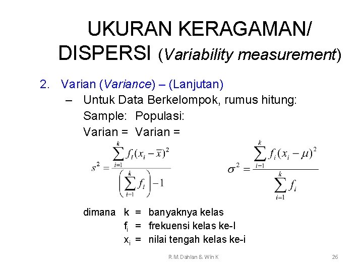 UKURAN KERAGAMAN/ DISPERSI (Variability measurement) 2. Varian (Variance) – (Lanjutan) – Untuk Data Berkelompok,