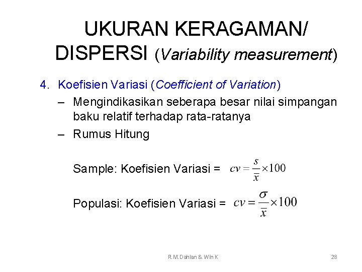 UKURAN KERAGAMAN/ DISPERSI (Variability measurement) 4. Koefisien Variasi (Coefficient of Variation) – Mengindikasikan seberapa