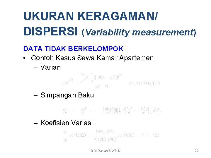 UKURAN KERAGAMAN/ DISPERSI (Variability measurement) DATA TIDAK BERKELOMPOK • Contoh Kasus Sewa Kamar Apartemen