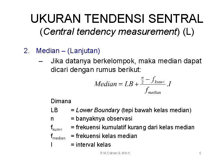 UKURAN TENDENSI SENTRAL (Central tendency measurement) (L) 2. Median – (Lanjutan) – Jika datanya