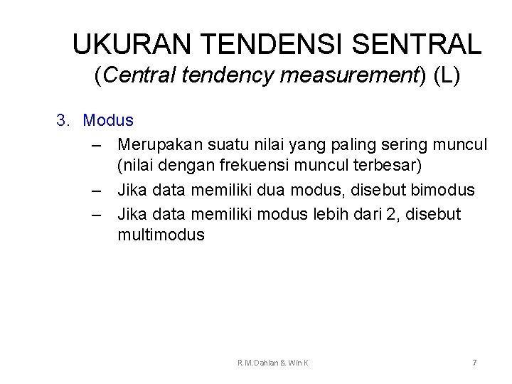 UKURAN TENDENSI SENTRAL (Central tendency measurement) (L) 3. Modus – Merupakan suatu nilai yang