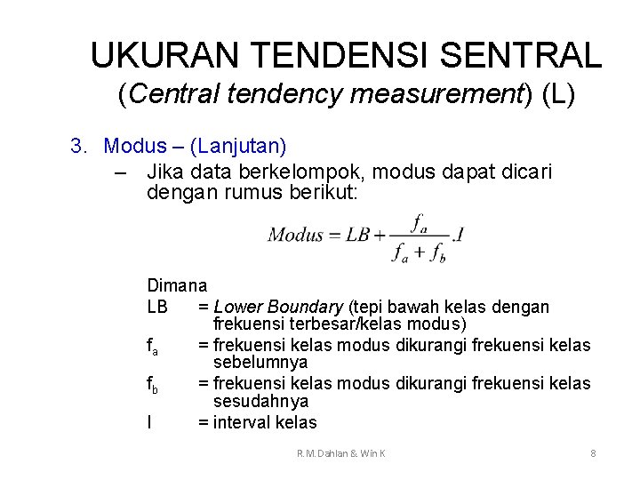 UKURAN TENDENSI SENTRAL (Central tendency measurement) (L) 3. Modus – (Lanjutan) – Jika data