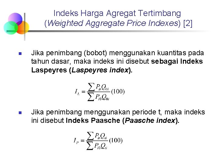 Indeks Harga Agregat Tertimbang (Weighted Aggregate Price Indexes) [2] n n Jika penimbang (bobot)