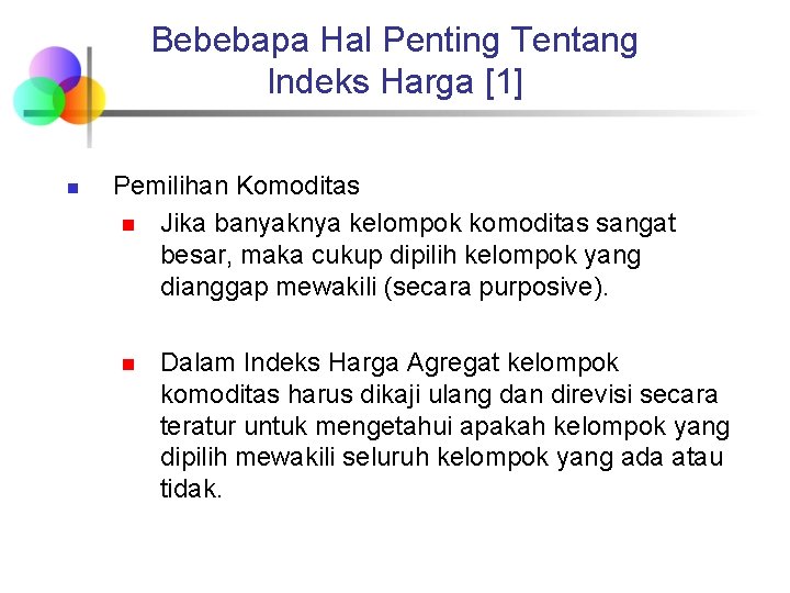 Bebebapa Hal Penting Tentang Indeks Harga [1] n Pemilihan Komoditas n Jika banyaknya kelompok